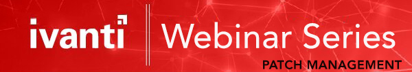 Patch Webinar Ivanti