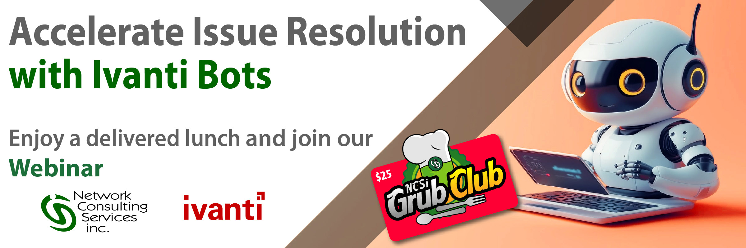Grub Club Webinar - Accelerate Issue Resolution with Ivanti Bots 1
