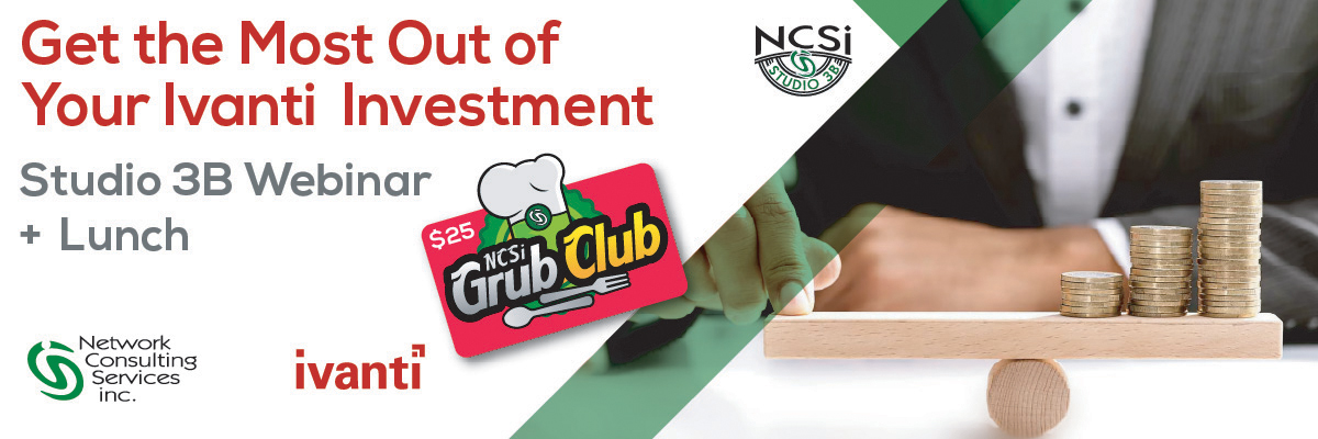 Grub Club Webinar - Get the Most Out of Your Ivanti Investment 1